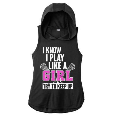 I Know I Play Like a Girl Try to Keep Up Lacrosse Ladies PosiCharge Tri-Blend Wicking Draft Hoodie Tank