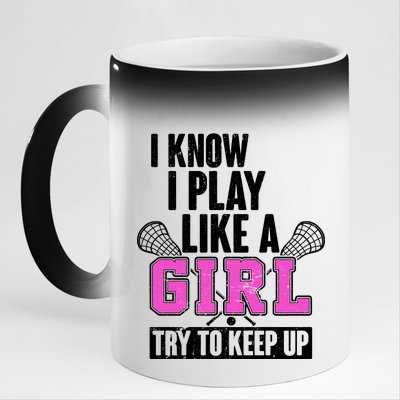 I Know I Play Like a Girl Try to Keep Up Lacrosse 11oz Black Color Changing Mug