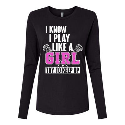 I Know I Play Like a Girl Try to Keep Up Lacrosse Womens Cotton Relaxed Long Sleeve T-Shirt