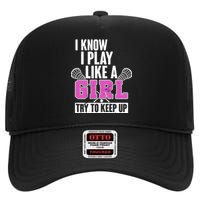 I Know I Play Like a Girl Try to Keep Up Lacrosse High Crown Mesh Back Trucker Hat