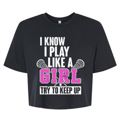 I Know I Play Like a Girl Try to Keep Up Lacrosse Bella+Canvas Jersey Crop Tee