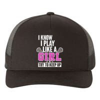 I Know I Play Like a Girl Try to Keep Up Lacrosse Yupoong Adult 5-Panel Trucker Hat