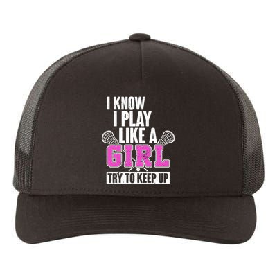 I Know I Play Like a Girl Try to Keep Up Lacrosse Yupoong Adult 5-Panel Trucker Hat