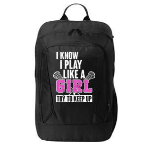 I Know I Play Like a Girl Try to Keep Up Lacrosse City Backpack