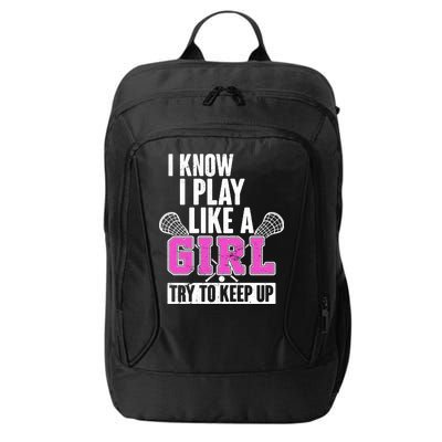 I Know I Play Like a Girl Try to Keep Up Lacrosse City Backpack