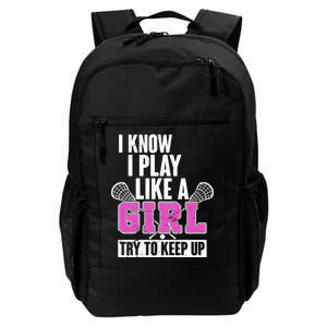 I Know I Play Like a Girl Try to Keep Up Lacrosse Daily Commute Backpack