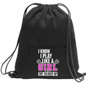 I Know I Play Like a Girl Try to Keep Up Lacrosse Sweatshirt Cinch Pack Bag