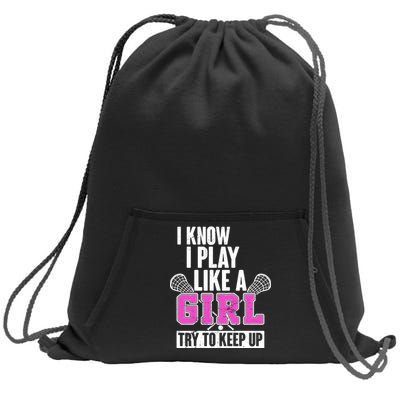 I Know I Play Like a Girl Try to Keep Up Lacrosse Sweatshirt Cinch Pack Bag