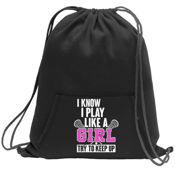 I Know I Play Like a Girl Try to Keep Up Lacrosse Sweatshirt Cinch Pack Bag