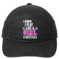 I Know I Play Like a Girl Try to Keep Up Lacrosse 7-Panel Snapback Hat