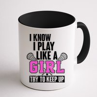 I Know I Play Like a Girl Try to Keep Up Lacrosse Mug