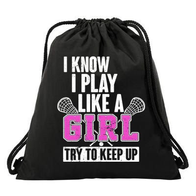 I Know I Play Like a Girl Try to Keep Up Lacrosse Drawstring Bag