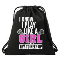 I Know I Play Like a Girl Try to Keep Up Lacrosse Drawstring Bag