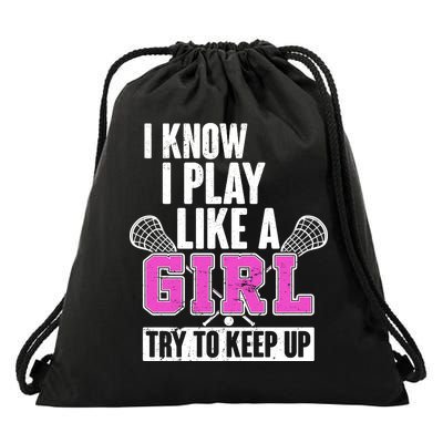 I Know I Play Like a Girl Try to Keep Up Lacrosse Drawstring Bag