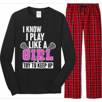 I Know I Play Like a Girl Try to Keep Up Lacrosse Long Sleeve Pajama Set