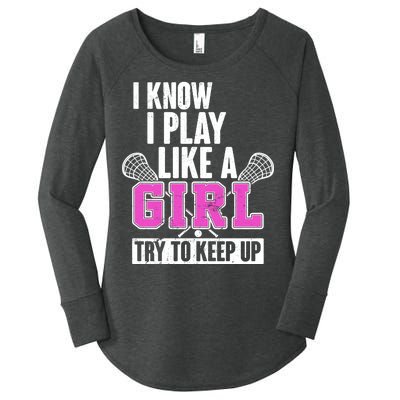 I Know I Play Like a Girl Try to Keep Up Lacrosse Women's Perfect Tri Tunic Long Sleeve Shirt