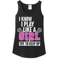 I Know I Play Like a Girl Try to Keep Up Lacrosse Ladies Essential Tank