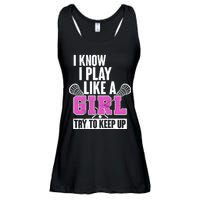 I Know I Play Like a Girl Try to Keep Up Lacrosse Ladies Essential Flowy Tank