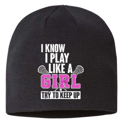 I Know I Play Like a Girl Try to Keep Up Lacrosse Sustainable Beanie