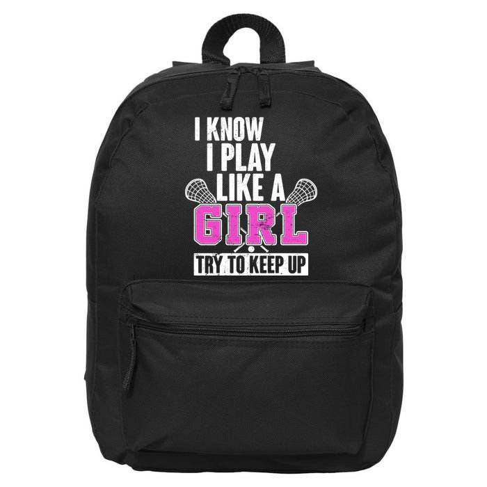 I Know I Play Like a Girl Try to Keep Up Lacrosse 16 in Basic Backpack