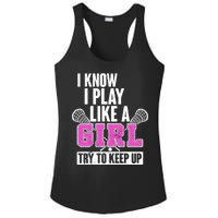 I Know I Play Like a Girl Try to Keep Up Lacrosse Ladies PosiCharge Competitor Racerback Tank