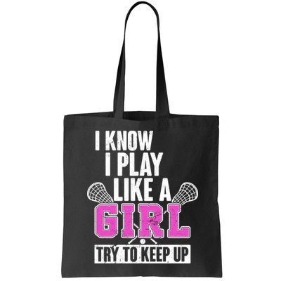 I Know I Play Like a Girl Try to Keep Up Lacrosse Bag
