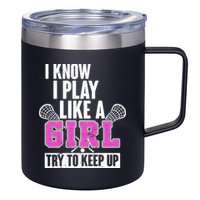 I Know I Play Like a Girl Try to Keep Up Lacrosse 12oz Stainless Steel Coffee Mug