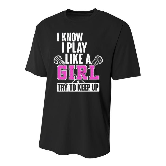 I Know I Play Like a Girl Try to Keep Up Lacrosse Youth Performance Sprint T-Shirt