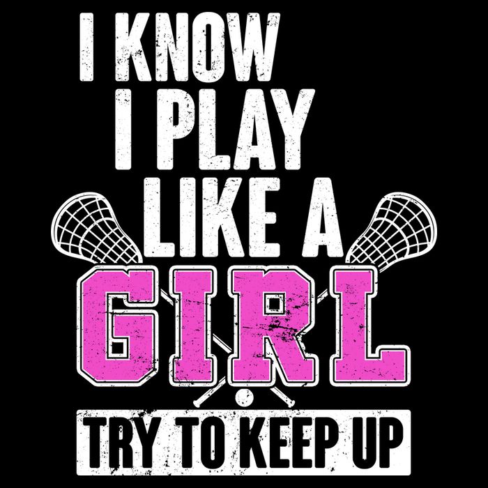I Know I Play Like a Girl Try to Keep Up Lacrosse Premium T-Shirt