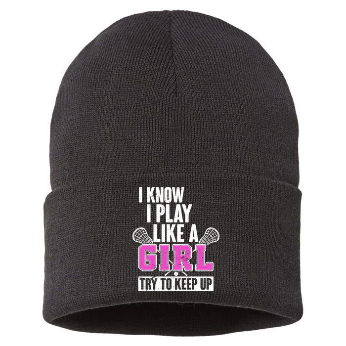 I Know I Play Like a Girl Try to Keep Up Lacrosse Sustainable Knit Beanie