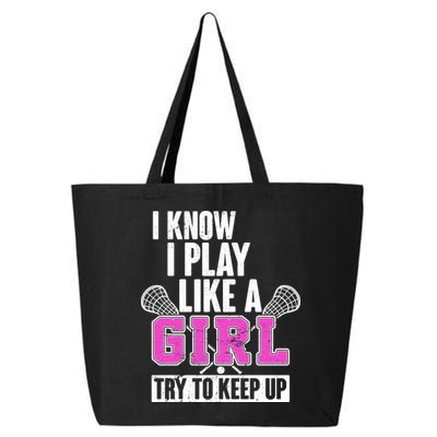 I Know I Play Like a Girl Try to Keep Up Lacrosse 25L Jumbo Tote
