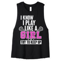 I Know I Play Like a Girl Try to Keep Up Lacrosse Women's Racerback Cropped Tank