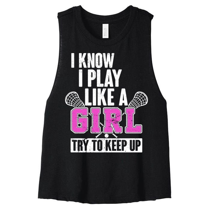 I Know I Play Like a Girl Try to Keep Up Lacrosse Women's Racerback Cropped Tank