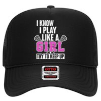 I Know I Play Like a Girl Try to Keep Up Lacrosse Hat
