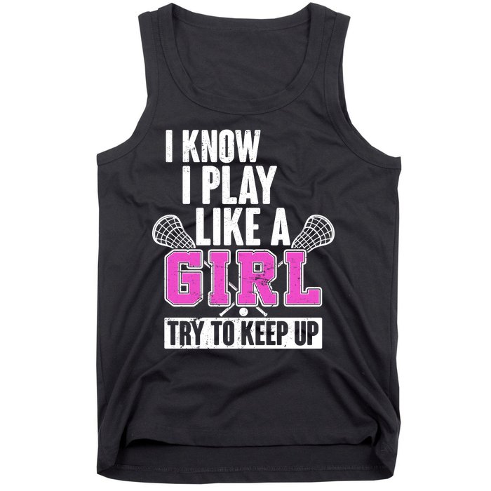 I Know I Play Like a Girl Try to Keep Up Lacrosse Tank Top