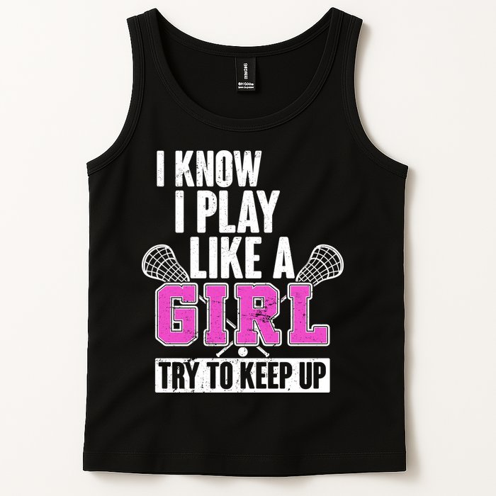 I Know I Play Like a Girl Try to Keep Up Lacrosse Tank Top