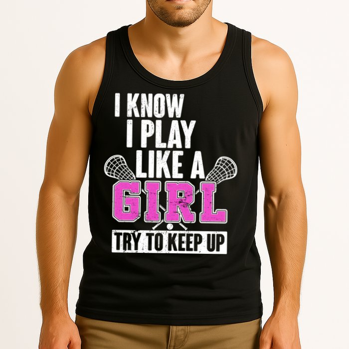 I Know I Play Like a Girl Try to Keep Up Lacrosse Tank Top
