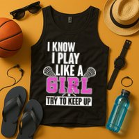 I Know I Play Like a Girl Try to Keep Up Lacrosse Tank Top
