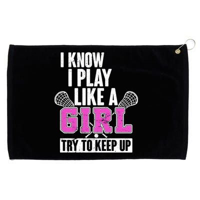 I Know I Play Like a Girl Try to Keep Up Lacrosse Grommeted Golf Towel