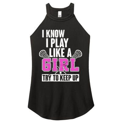 I Know I Play Like a Girl Try to Keep Up Lacrosse Women's Perfect Tri Rocker Tank