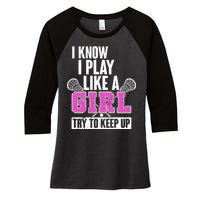 I Know I Play Like a Girl Try to Keep Up Lacrosse Women's Tri-Blend 3/4-Sleeve Raglan Shirt