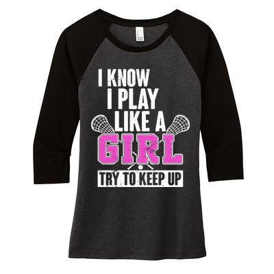 I Know I Play Like a Girl Try to Keep Up Lacrosse Women's Tri-Blend 3/4-Sleeve Raglan Shirt