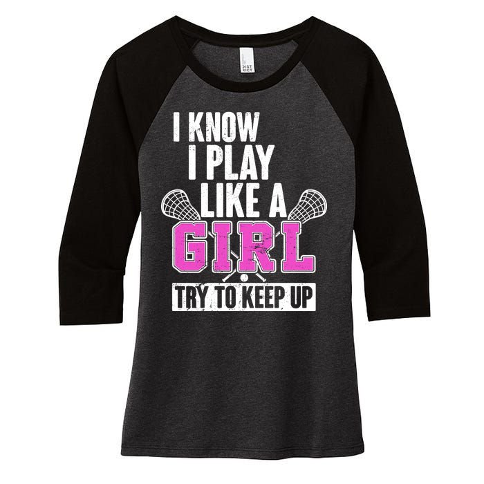 I Know I Play Like a Girl Try to Keep Up Lacrosse Women's Tri-Blend 3/4-Sleeve Raglan Shirt