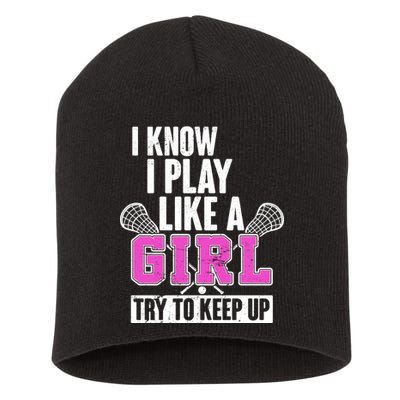 I Know I Play Like a Girl Try to Keep Up Lacrosse Short Acrylic Beanie