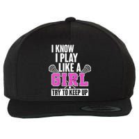 I Know I Play Like a Girl Try to Keep Up Lacrosse Wool Snapback Cap