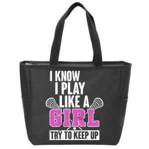 I Know I Play Like a Girl Try to Keep Up Lacrosse Zip Tote Bag