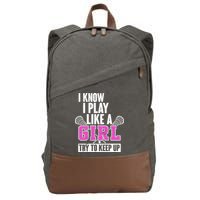I Know I Play Like a Girl Try to Keep Up Lacrosse Cotton Canvas Backpack