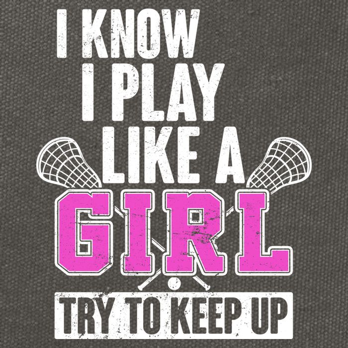 I Know I Play Like a Girl Try to Keep Up Lacrosse Cotton Canvas Backpack