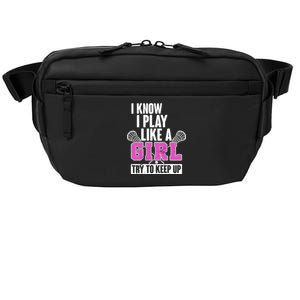 I Know I Play Like a Girl Try to Keep Up Lacrosse Crossbody Pack