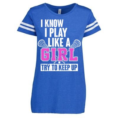 I Know I Play Like a Girl Try to Keep Up Lacrosse Enza Ladies Jersey Football T-Shirt